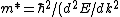 m* = \hbar^2/(d^2E/dk^2)